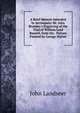 A Brief Memoir Intended to Accompany Mr. John Bromley's Engraving of the Trial of William Lord Russell, from the . Picture Painted by George Hayter, John Landseer 