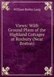 Views: With Ground Plans of the Highland Cottages at Roxbury (Near Boston), William Bailey Lang 