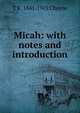 Micah: with notes and introduction, T K. 1841-1915 Cheyne 