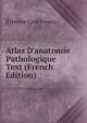 Atlas D'anatomie Pathologique Text (French Edition), Etienne Lancereaux 