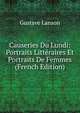 Causeries Du Lundi: Portraits Litteraires Et Portraits De Femmes (French Edition), Gustave Lanson 