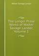 The Longer Prose Works of Walter Savage Landor, Volume 1, Walter Savage Landor 