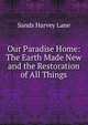 Our Paradise Home: The Earth Made New and the Restoration of All Things, Sands Harvey Lane 