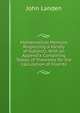 Mathematical Memoirs Respecting a Variety of Subjects: With an Appendix Containing Tables of Theorems for the Calculation of Fluents, John Landen 