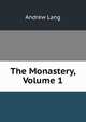 The Monastery, Volume 1, Lang, Andrew, 1844-1912 