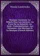 Musique Ancienne: Le M?pris Pour Les Anciens--La Force De La Sonorit?--Le Style--L'interpr?tation--Les Virtuoses--Les M?c?nes Et La Musique (French Edition), Wanda Landowska 