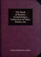 The Book of Beauty: Comprising a Collection of Tales, Poems, &c, Letitia Elizabeth Landon 