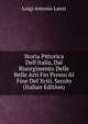 Storia Pittorica Dell'italia, Dal Risorgimento Delle Belle Arti Fin Presso Al Fine Del Xviii. Secolo (Italian Edition), Luigi Antonio Lanzi 