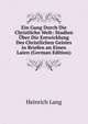 Ein Gang Durch Die Christliche Welt: Studien Uber Die Entwicklung Des Christlichen Geistes in Briefen an Einen Laien (German Edition), Heinrich Lang 