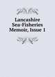 Lancashire Sea-Fisheries Memoir, Issue 1, 