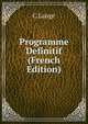 Programme Definitif (French Edition), C Lange 