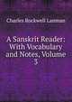 A Sanskrit Reader: With Vocabulary and Notes, Volume 3, Charles Rockwell Lanman 