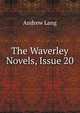 The Waverley Novels, Issue 20, Lang, Andrew, 1844-1912 