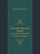 Conrad Ferdinand Meyer: Sein Leben, Seine Werke Und Sein Nachlass (German Edition), August Langmesser 