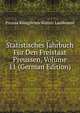 Statistisches Jahrbuch Fur Den Freistaat Preussen, Volume 11 (German Edition), Prussia Konigliches Statisti Landesamt 