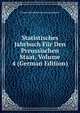 Statistisches Jahrbuch Fur Den Preussischen Staat, Volume 4 (German Edition), Prussia Konigliches Statisti Landesamt 
