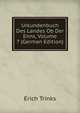Urkundenbuch Des Landes Ob Der Enns, Volume 7 (German Edition), Erich Trinks 