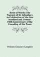 Book of Words: The Pageant of St. Johnsbury, in Celebration of the One Hundred and Twenty-Fifth Anniversary of the Founding of the Town, Langdon, William Chauncy 