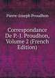 Correspondance De P.-J. Proudhon, Volume 2 (French Edition), Pierre-Joseph Proudhon 