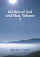 Kinship of God and Man, Volume 3, John Jabez Lanier 