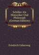 Schiller Als Historiker Und Philosoph (German Edition), Friedrich Ueberweg 