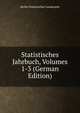 Statistisches Jahrbuch, Volumes 1-3 (German Edition), Berlin Statistisches Landesamt 