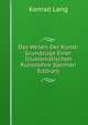 Das Wesen Der Kunst: Grundzuge Einer Illusionistischen Kunstlehre (German Edition), Konrad Lang 