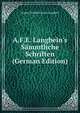 A.F.E. Langbein's S?mmtliche Schriften (German Edition), August Friedrich Ernst Langbein 