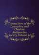 Transactions of the Lancashire and Cheshire Antiquarian Society, Volume 24, 