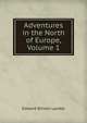 Adventures in the North of Europe, Volume 1, Edward Wilson Landor 