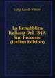 La Repubblica Italiana Del 1849: Suo Processo (Italian Edition), Luigi Landi-Vittori 