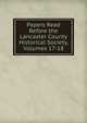 Papers Read Before the Lancaster County Historical Society, Volumes 17-18, 