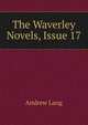The Waverley Novels, Issue 17, Lang, Andrew, 1844-1912 