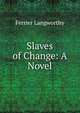 Slaves of Change: A Novel, Ferrier Langworthy 