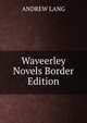 Waveerley Novels Border Edition, Lang, Andrew, 1844-1912 