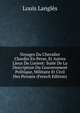 Voyages Du Chevalier Chardin En Perse, Et Autres Lieux De L'orient: Suite De La Description Du Gouvernment Politique, Militaire Et Civil Des Persans (French Edition), Louis Langles 