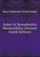 Index in Xenophontis Memorabilia (Ancient Greek Edition), Mary Katherine Gloth Lander 