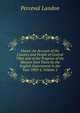 Lhasa: An Account of the Country and People of Central Tibet and of the Progress of the Mission Sent There by the English Government in the Year 1903-4, Volume 2, Perceval Landon 