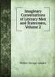 Imaginary Conversations of Literary Men and Statesmen, Volume 2, Walter Savage Landor 