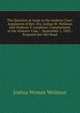 The Question at Issue in the Andover Case: Arguments of Rev. Drs. Joshua W. Wellman and Orpheus T. Lanphear, Complainants in the Andover Case : . September 1, 1892 : Prepared But Not Read, Joshua Wyman Wellman 