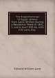 The Englishwoman in Egypt: Letters from Cairo: Written During a Residence There in 1842, 3, and 4, And 1845-46, with E.W. Lane, Esq. ., Edward William Lane 