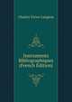 Instruments Bibliographiques (French Edition), Charles Victor Langlois 