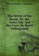The Secret of the Sands: Or, the 'water Lily' and Her Crew, by Harry Collingwood, William Joseph C. Lancaster 