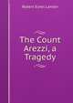 The Count Arezzi, a Tragedy, Robert Eyres Landor 