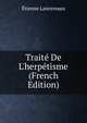 Trait? De L'herp?tisme (French Edition), Etienne Lancereaux 