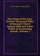 The Gems of the East: Sixteen Thousand Miles of Research Travel Among Wild and Tame Tribes of Enchanting Islands, Volume 1, Arnold Henry Savage Landor 