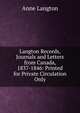 Langton Records, Journals and Letters from Canada, 1837-1846: Printed for Private Circulation Only, Anne Langton 