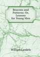 Beacons and Patterns: Or, Lessons for Young Men, William Landels 