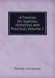 A Treatise On Syphilis: Historical and Practical, Volume 2, Etienne Lancereaux 