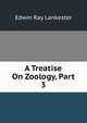 A Treatise On Zoology, Part 3, Edwin Ray Lankester 